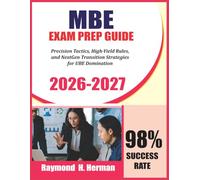 MBE Exam Prep Guide 2026-2027: Precision Tactics, High-Yield Rules, and NextGen Transition Strategies for UBE Domination