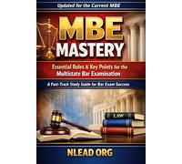 MBE Mastery: Essential Rules, Key Points, and High-Yield Concepts for the Multistate Bar Examination: Updated for the Current MBE