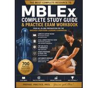 MBLEx Complete Study Guide 2026-2027: 4 Full-Length Practice Tests, 700 Exam-Style Questions with Detailed Answer Explanations, Top 200 Facts to ... Strategies to Pass the Massage Licensing Exam