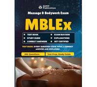 MBLEx Massage & Bodywork Exam Test Prep 2025 - Practice Questions & Review & Study Guide: 266 Questions Aligned with MBLEx 2025 Content Areas Including Ethics, A&P, Pathology & Techniques