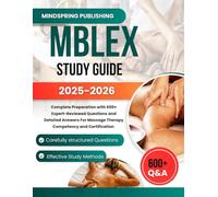 MBLEX Study Guide 2025-2026: Complete Preparation with 600+ Expert-Reviewed Questions and Detailed Answers For Massage Therapy Competency and Certification
