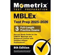Mblex Test Prep 2025-2026 - 3 Full-Length Practice Exams, Secrets Study Guide for the Fsmtb Massage and Bodywork License with Detailed Answer Explanat