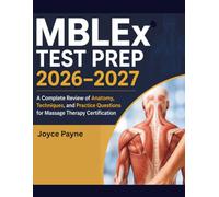 MBLEx Test Prep 2026-2027: A Complete Review of Anatomy, Techniques, and Practice Questions for Massage Therapy Certification