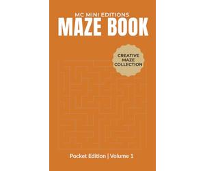 MC Mini Editions - Pocket Maze Puzzle Book for Adults: Compact Travel Puzzle Book Featuring Creative Logic Challenges and Full Solutions for ... and Mindful Fun (The MC Balance Collection)