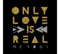 MC Yogi - Only Love is Real