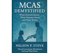 MCAS Demystified: What Doctors Know, What Patients Need, and What Works