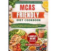 MCAS-FRIENDLY DIET COOKBOOK: A Complete Beginner's Guide With A 60-Day Meal Plan, Daily Recipes, And Practical Kitchen Strategies
