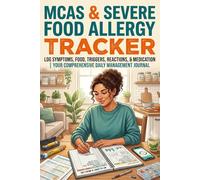 MCAS & Severe Food Allergy Tracker: An Easy-to-Read Daily Food Diary and Simple Symptom Checklist for Seniors and Caregivers to Easily Track Triggers ... Flares (The Mind & Body Wellness Series)