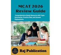 MCAT 2026 Review Guide .: Comprehensive Study Resource with Topic Summaries, Practice Sets, and Answer Explanations .
