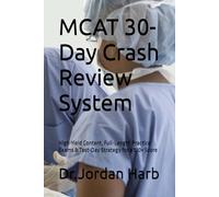 MCAT 30-Day Crash Review System: High-Yield Content, Full-Length Practice Exams & Test-Day Strategy for a 510+ Score