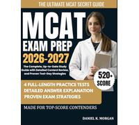 MCAT EXAM PREP 2026-2027: The Complete, Up-to-Date Study Guide with 4 Full-Length Practice Exams, Detailed Content Review, and Proven Test-Day Strategies