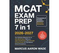 MCAT Exam Prep 7 in 1 2026-2027: Your Definitive Blueprint for an Elite MCAT Score, Built on a High-Yield Strategy & Practice Exams for Top Medical School