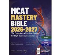 MCAT MASTERY BIBLE 2026 - 2027: The Complete All-in-One System for High Score Performance (Vortara MCAT Mastery Series)