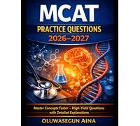 MCAT Practice Questions 2026-2027: 1500+ High-Yield Exam-Style Questions, Full-Length Mock Tests & Detailed Explanations to Master the Medical College Admission Test and Score 520+