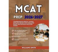 MCAT Prep 2026-2027: Comprehensive Medical School Entrance Review with Simulated Exams and Detailed Solution Guides