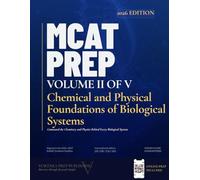 MCAT Prep Volume 2 - Chemical and Physical Foundations of Biological Systems: Command the Chemistry and Physics Behind Every Biological System (Vortara MCAT Mastery Series)
