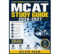 MCAT STUDY GUIDE 2026-2027: Complete Review of Biology, Chemistry, Physics, and Psychology with Practice Questions, Test-Taking Strategies, and ... for Medical School Admission Success