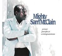 Mighty Sam Mcclain - Your Perfect Companion