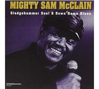 Mcclain, Sam -Mighty- - Sledgehammer Soul & Down Home Blues
