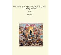 McClure's Magazine, Vol. 31, No. 1, May 1908 (Classic Books)