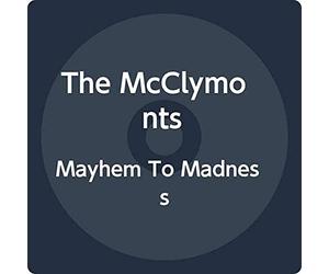 McClymonts - Mayhem To Madness