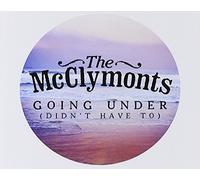 Mcclymonts The – Going Under [Didn't Have to] – CD