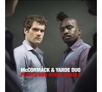 Mccormack & Yarde Duo - Places and Other Spaces