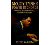 McCoy Tyner: Power in Chords: A Definitive Jazz Biography of Strength, Faith, and Resonance