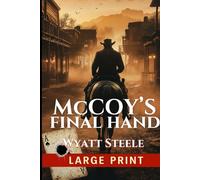 McCoy's Final Hand - LARGE PRINT Western: Gritty Adventure Western: 2 (The Outlaw McCoy Classic Western LARGE PRINT Series)