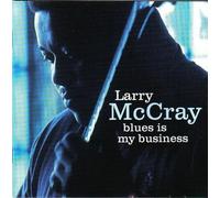 McCray, Larry - Blues Is My Business [French Import]