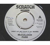 McCulloch Park Don't Let Me Leave It All Behind 7" Scratch SCR003 EX 1981 there is handwritten number on label and 2mm drill hole in label rim