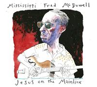 Mcdowell,Mississippi Fred - Jesus On The Mainline