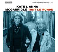 Mcgarrigle,Kate & Anna - Tant Le Monde, Live In Bremen / Germany 2005