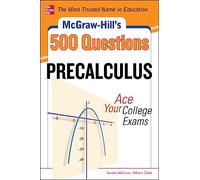 McGraw-Hill's 500 College Precalculus Questions: 500 Precalculus Questions: 3 Reading Tests + 3 Writing Tests + 3 Mathematics Tests (TEST PREP)