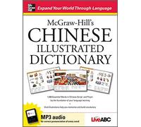 McGraw-Hill's Chinese Illustrated Dictionary: 1,500 Essential Words in Chinese Script and Pinyin lay the foundation of your language learning (NTC FOREIGN LANGUAGE)