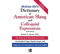 McGraw-Hill's Dictionary of American Slang and Colloquial Expressions: The Most Up-to-Date Reference for the Nonstandard Usage, Popular Jargon, and Vulgarisms of Contempos (McGraw-Hill ESL References)