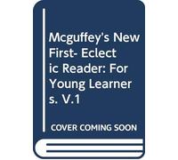Mcguffey's New First- Eclectic Reader: For Young Learners. V.1