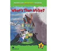 MCHR 4 What's That Noise? (int): Level 4 (Macmillan Children's Readers (International)) - 9781405057196