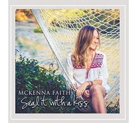McKenna Faith - Seal It with a Kiss