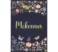 Mckenna: Notebook A5 | Personalized name Mckenna | Birthday gift for women, girl, mom, sister, daughter ... | Design : spring | 120 lined pages journal, small size A5 (5.83 x 8.27 inches)