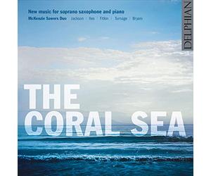 McKenzie Sawers Duo - The Coral Sea: New Music For Soprano Saxophone And Piano