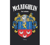 McLAUGHLIN Crest Family Notebook Journal: The perfect Irish gift for anyone called McLaughlin. Designed in Ireland.