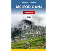 McLeod Ganj Reiseführer 2026: Ultimativer Abenteuerführer für Himalaya-Entdecker, um Attraktionen, versteckte Schätze und Kultur in Indien zu entdecken