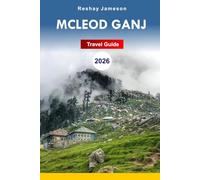 McLeod Ganj Travel Guide 2026: Ultimate Adventure Guide for Himalayan Explorers to Explore Attractions, Hidden Gems, and Culture in India