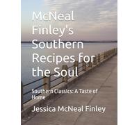 McNeal Finley's Southern Recipes for the Soul: Southern Classics: A Taste of Home