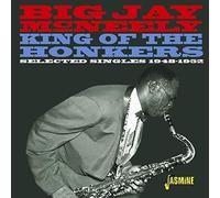 Mcneely,Big Jay - King Of The Honkers: Selected Singles 1948-1952