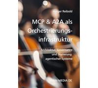 MCP & A2A als Orchestrierungsinfrastruktur: Architektur, Governance und Skalierung agentischer Systeme (Künstliche Intelligenz)