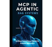 MCP in Agentic RAG Systems: Architect Autonomous Agents for Scalable Automation