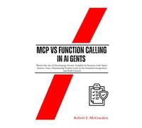 MCP vs Function Calling in AI Agents: Master the Art of Developing Secure, Scalable AI Systems with Open-Source Tools, Eliminating Vendor Lock-In for Seamless Integration and Full Control