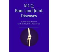 MCQ Bone and Joint Diseases: Multiple Choice Questions for Medical Students & Professionals